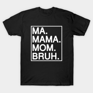 Mom To Bruh T-Shirt